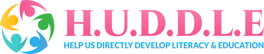HUDDLE - Help Us Directly Develop Literacy & Education